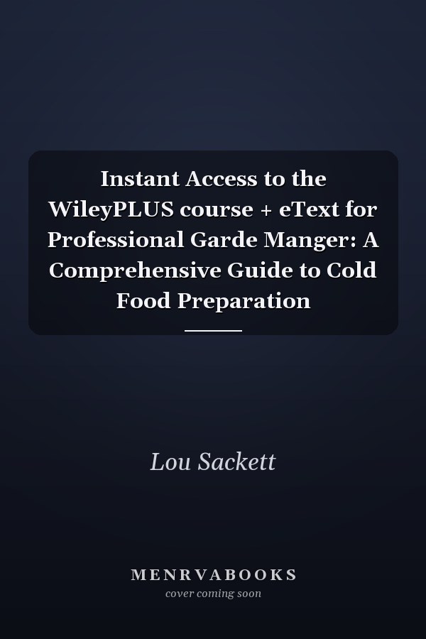 Instant Access to the WileyPLUS course + eText for Professional Garde Manger: A Comprehensive Guide to Cold Food Preparation