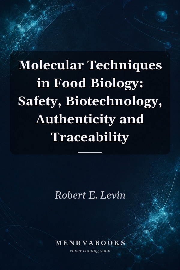 Molecular Techniques in Food Biology: Safety, Biotechnology, Authenticity and Traceability