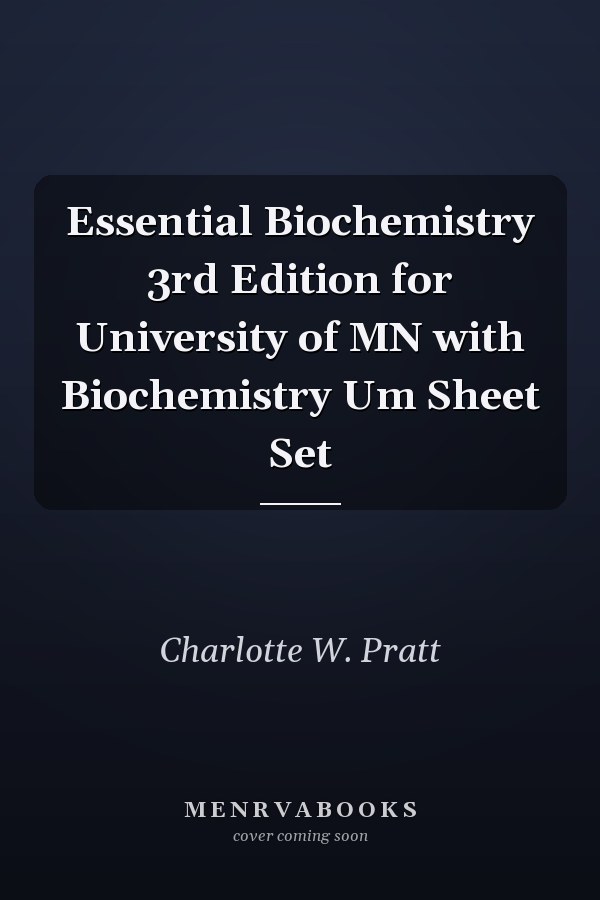 Essential Biochemistry 3rd Edition for University of MN with Biochemistry Um Sheet Set