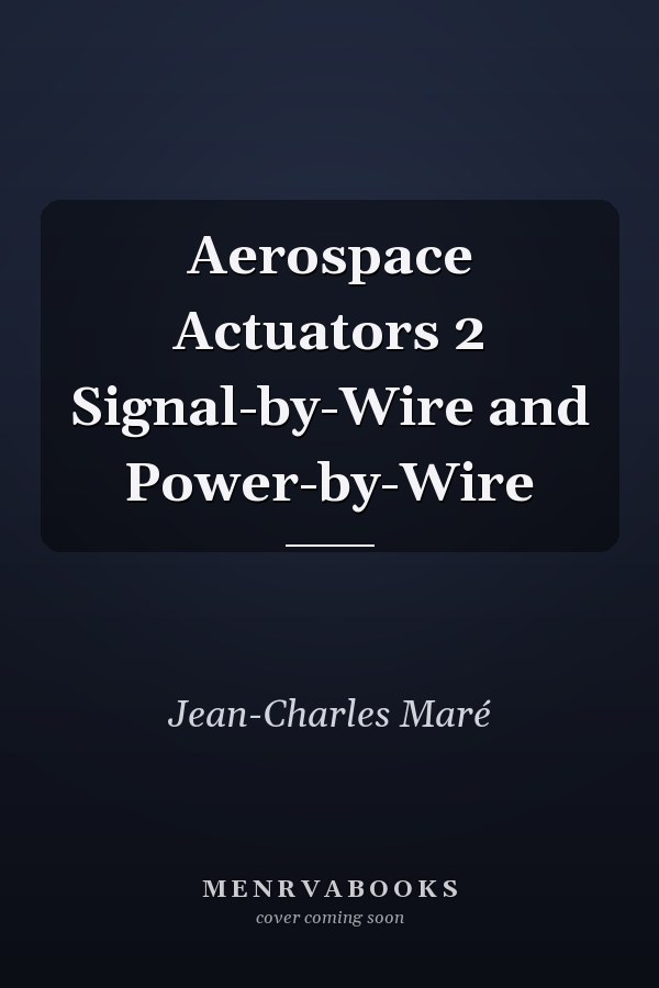 Aerospace Actuators 2 Signal-by-Wire and Power-by-Wire