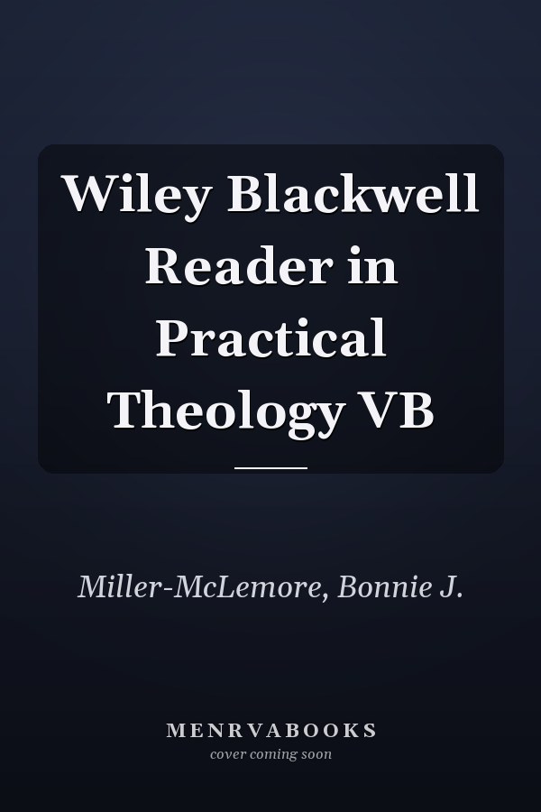 Wiley Blackwell Reader in Practical Theology VB