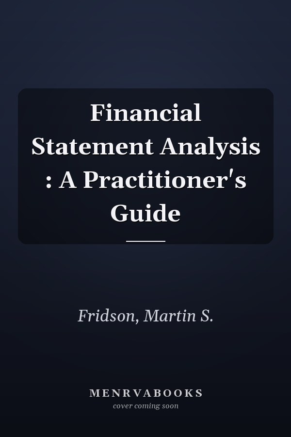 Financial Statement Analysis : A Practitioner's Guide
