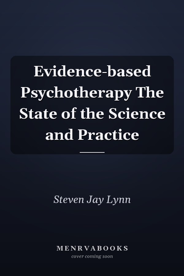 Evidence-based Psychotherapy The State of the Science and Practice