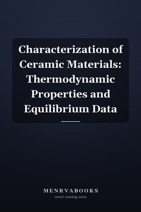 Characterization of Ceramic Materials: Thermodynamic Properties and Equilibrium Data
