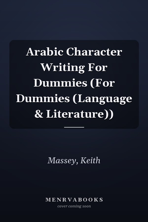 Arabic Character Writing For Dummies (For Dummies (Language & Literature))