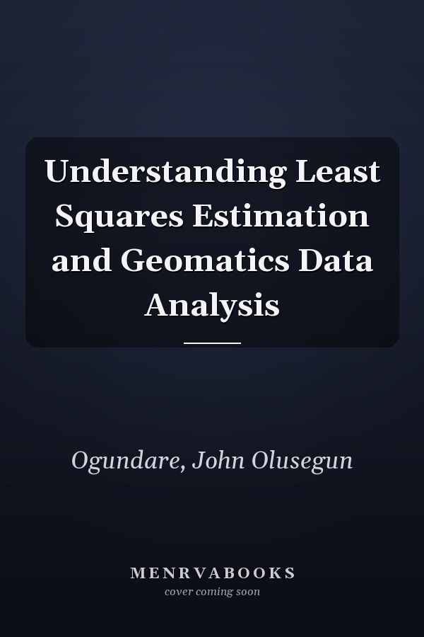 Understanding Least Squares Estimation and Geomatics Data Analysis