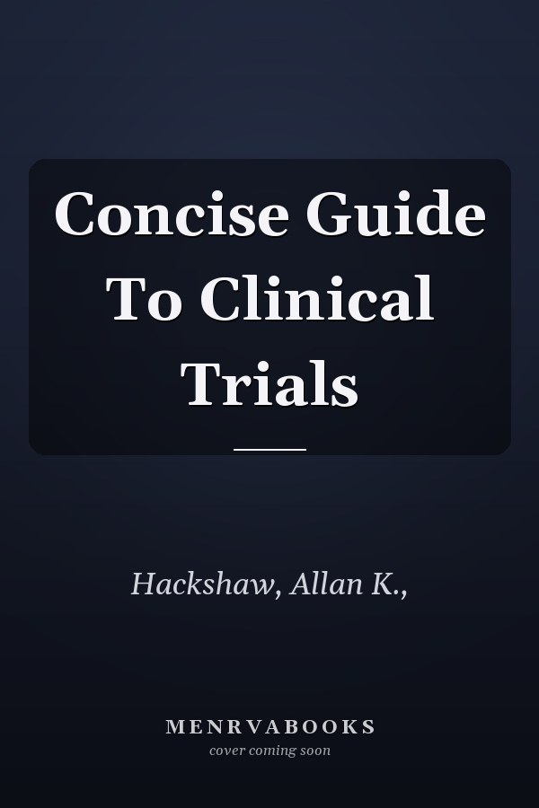 Concise Guide To Clinical Trials