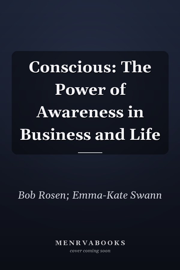 Conscious: The Power of Awareness in Business and Life
