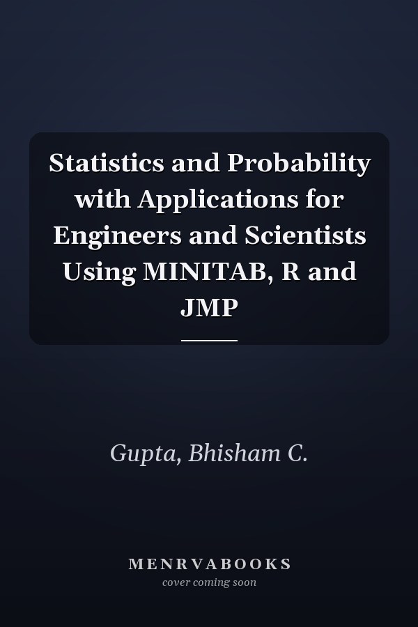 Statistics and Probability with Applications for Engineers and Scientists Using MINITAB, R and JMP