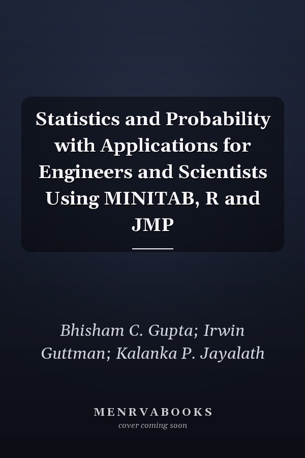Statistics and Probability with Applications for Engineers and Scientists Using MINITAB, R and JMP
