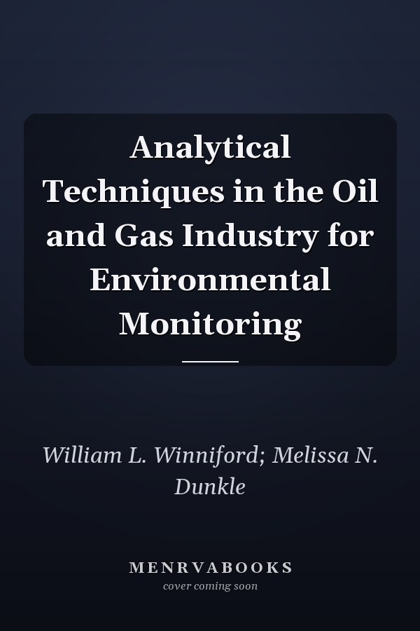 Analytical Techniques in the Oil and Gas Industry for Environmental Monitoring
