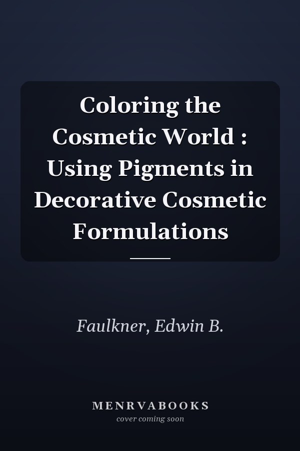 Coloring the Cosmetic World : Using Pigments in Decorative Cosmetic Formulations