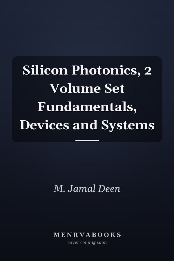 Silicon Photonics, 2 Volume Set Fundamentals, Devices and Systems