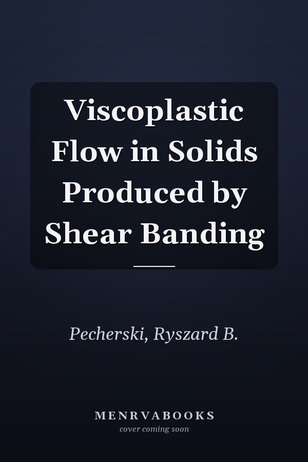 Viscoplastic Flow in Solids Produced by Shear Banding