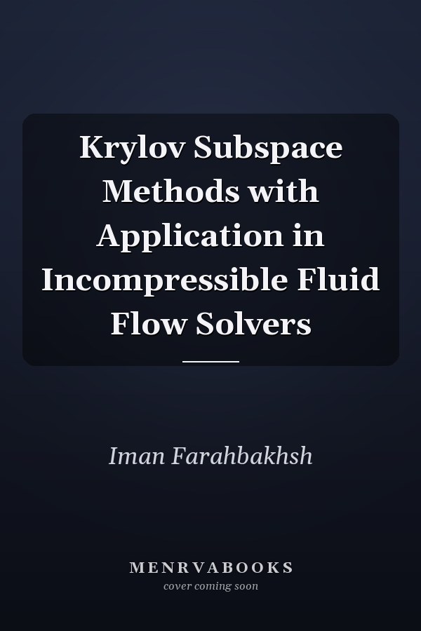 Krylov Subspace Methods with Application in Incompressible Fluid Flow Solvers