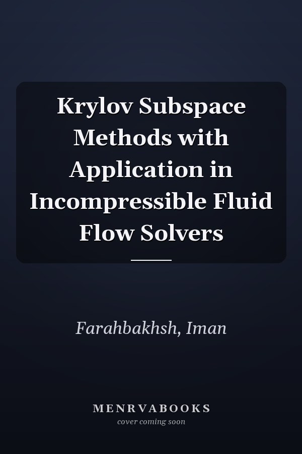 Krylov Subspace Methods with Application in Incompressible Fluid Flow Solvers