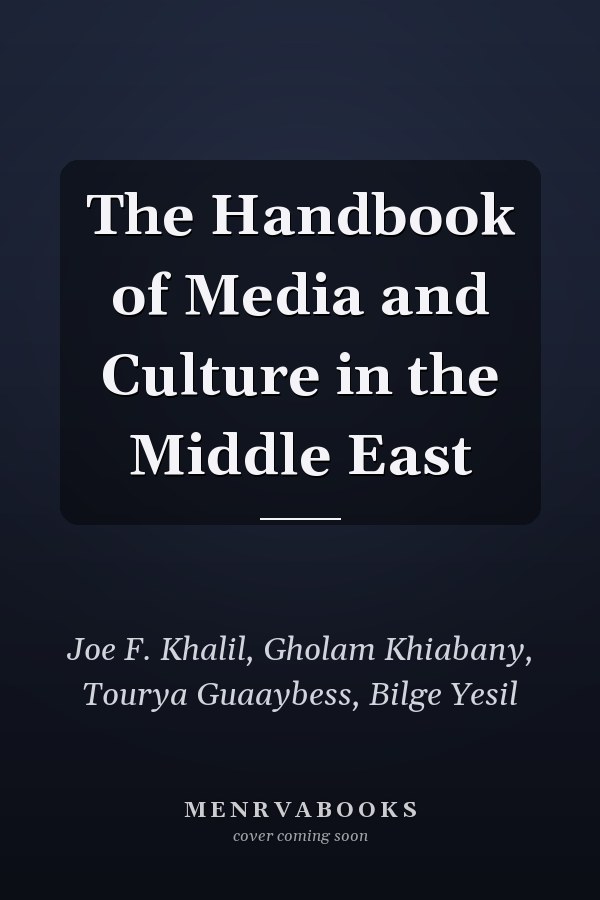 The Handbook of Media and Culture in the Middle East