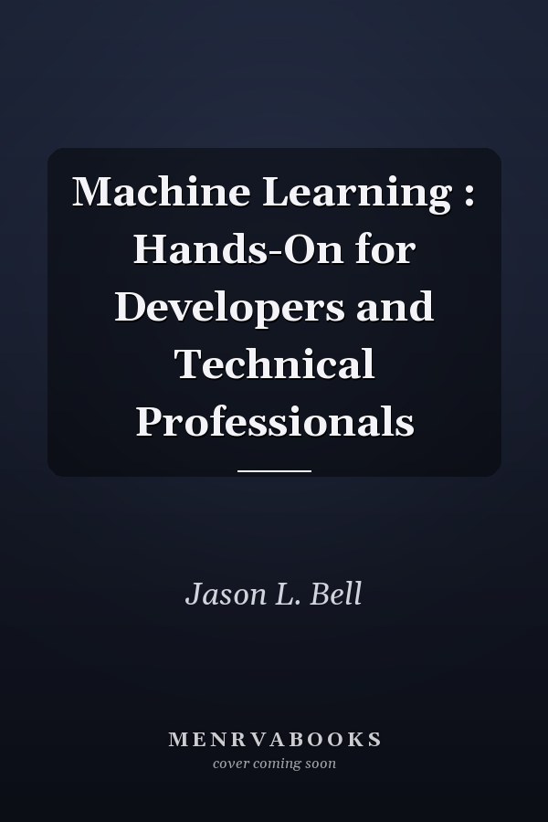 Machine Learning : Hands-On for Developers and Technical Professionals