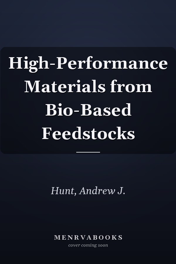 High-Performance Materials from Bio-Based Feedstocks