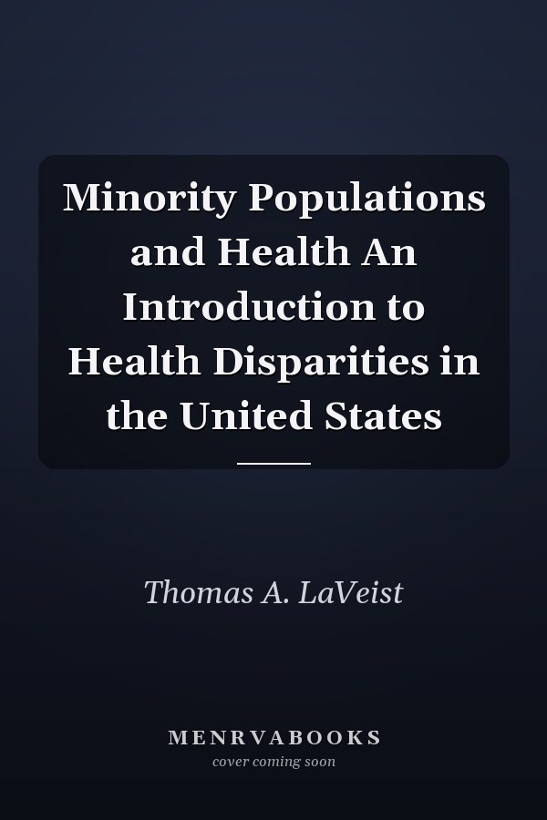 Minority Populations and Health An Introduction to Health Disparities in the United States