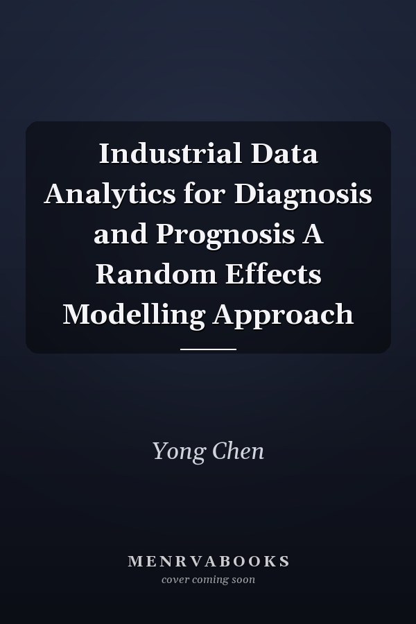 Industrial Data Analytics for Diagnosis and Prognosis A Random Effects Modelling Approach