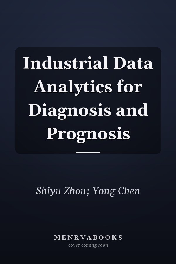 Industrial Data Analytics for Diagnosis and Prognosis