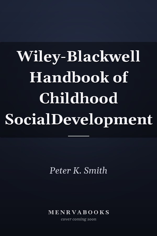 Wiley-Blackwell Handbook of Childhood SocialDevelopment