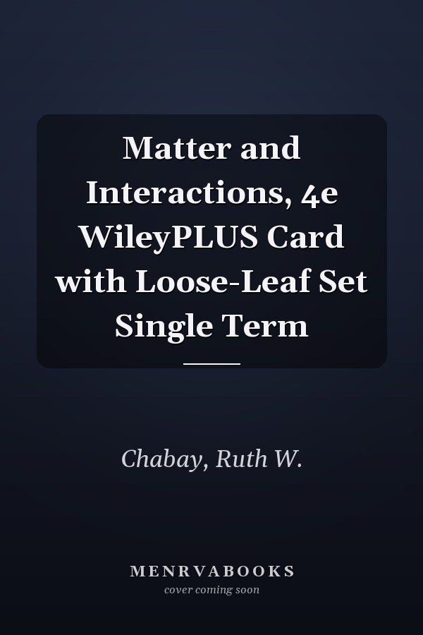 Matter and Interactions, 4e WileyPLUS Card with Loose-Leaf Set Single Term