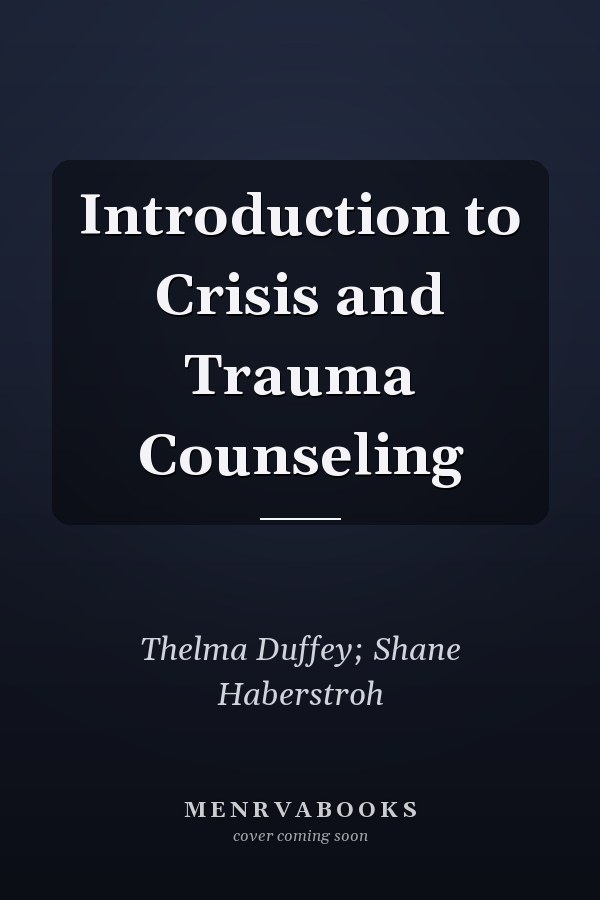 Introduction to Crisis and Trauma Counseling