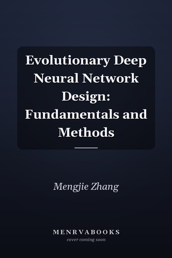Evolutionary Deep Neural Network Design: Fundamentals and Methods