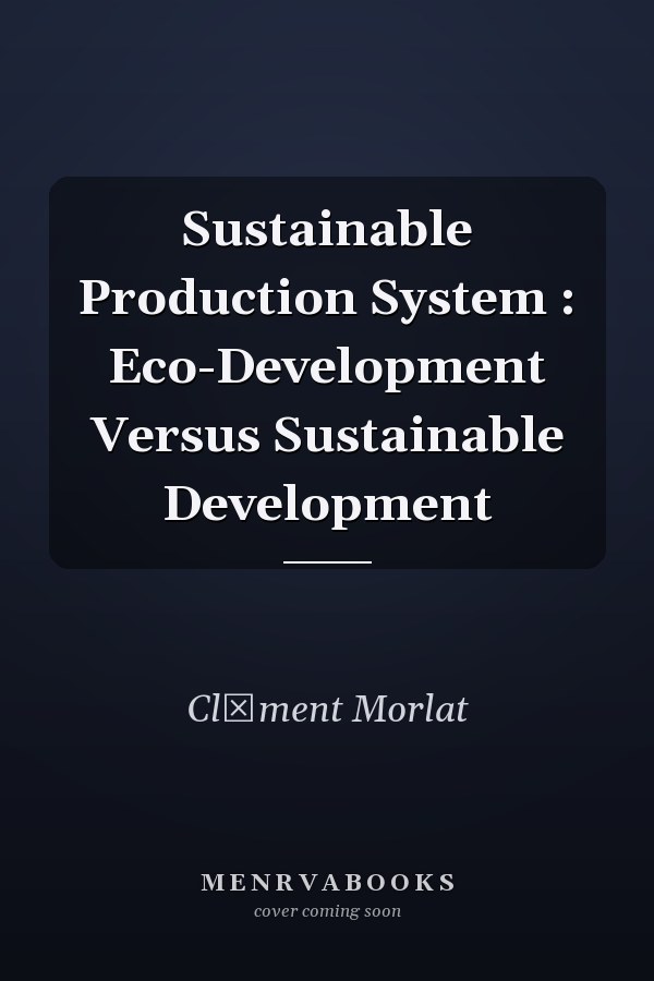 Sustainable Production System : Eco-Development Versus Sustainable Development