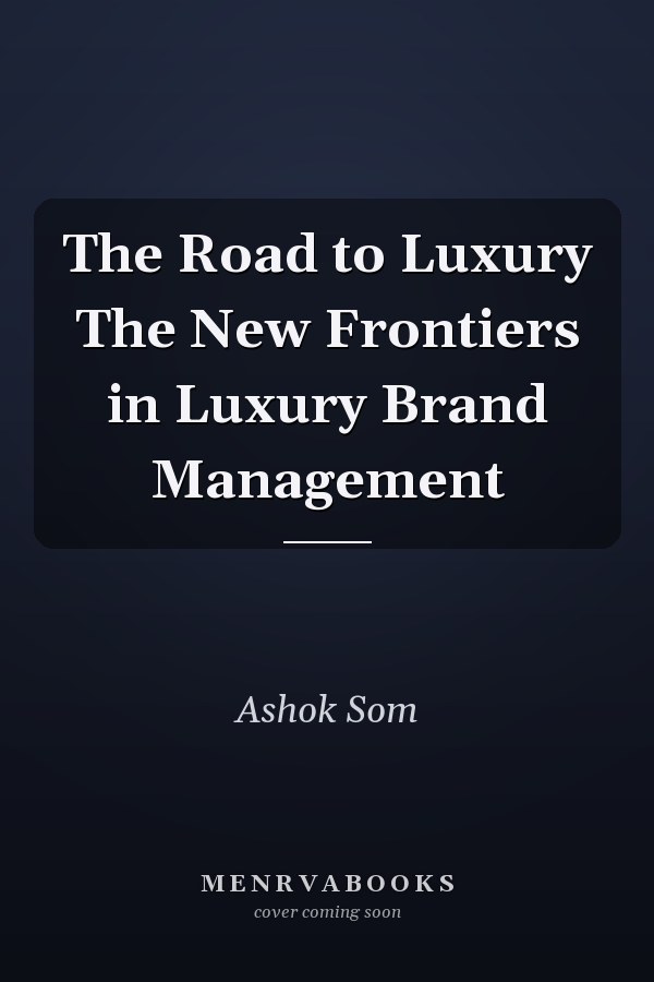The Road to Luxury The New Frontiers in Luxury Brand Management