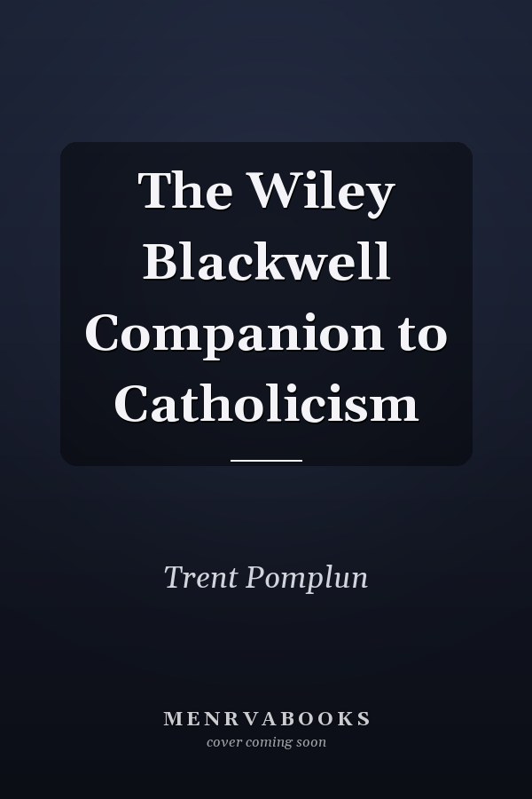 The Wiley Blackwell Companion to Catholicism