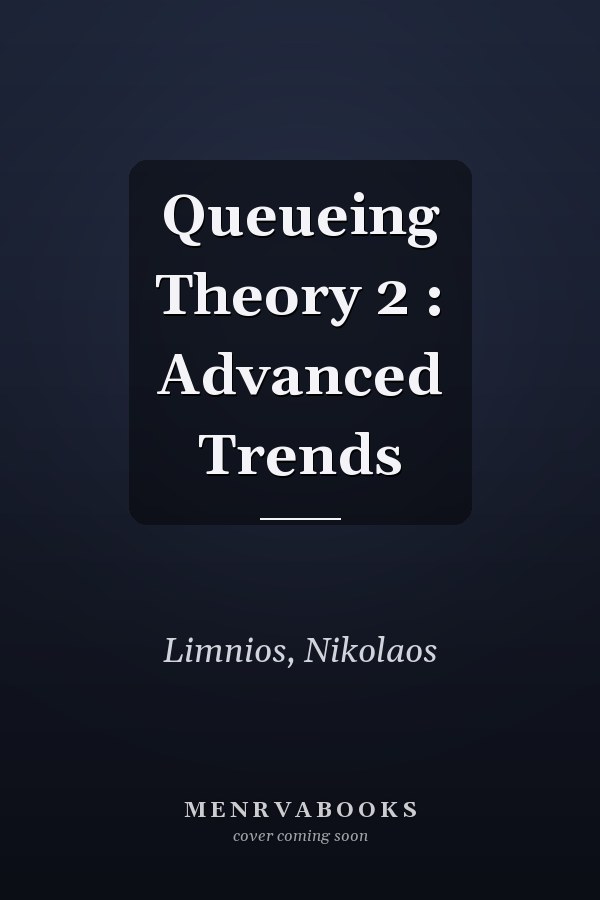 Queueing Theory 2 : Advanced Trends