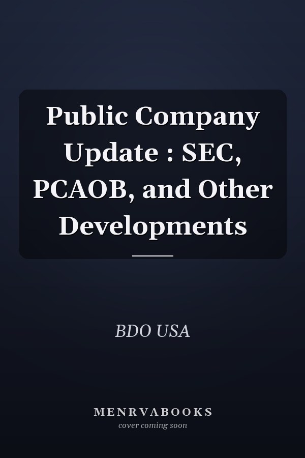 Public Company Update : SEC, PCAOB, and Other Developments