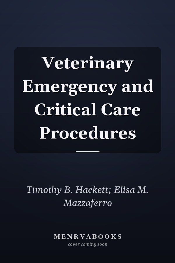 Veterinary Emergency and Critical Care Procedures