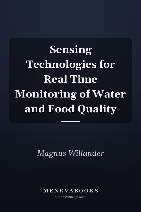 Sensing Technologies for Real Time Monitoring of Water and Food Quality