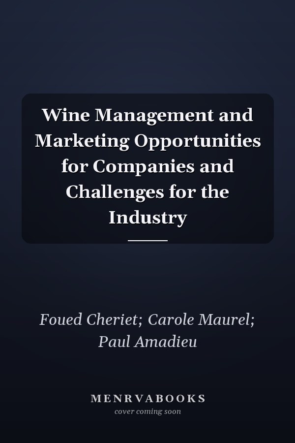 Wine Management and Marketing Opportunities for Companies and Challenges for the Industry