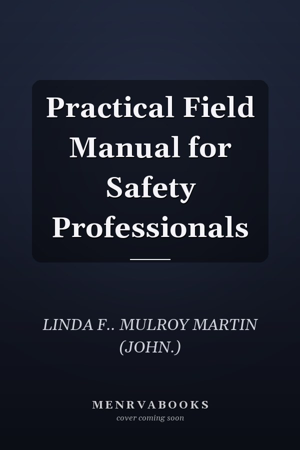 Practical Field Manual for Safety Professionals