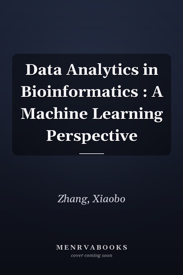 Data Analytics in Bioinformatics : A Machine Learning Perspective