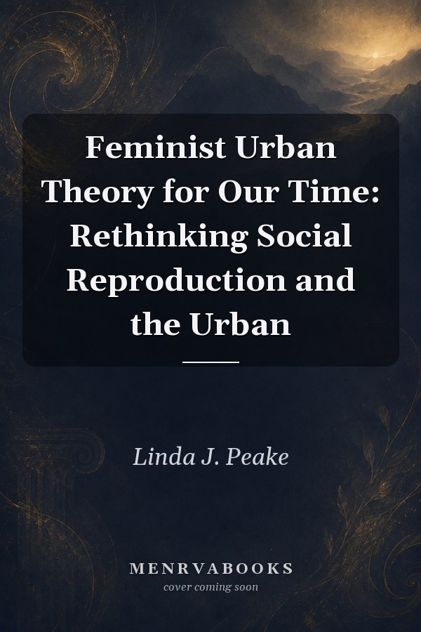 Feminist Urban Theory for Our Time: Rethinking Social Reproduction and the Urban