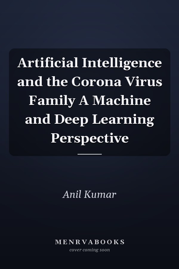 Artificial Intelligence and the Corona Virus Family A Machine and Deep Learning Perspective