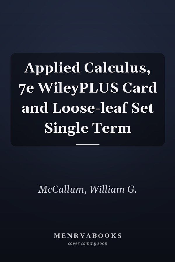 Applied Calculus, 7e WileyPLUS Card and Loose-leaf Set Single Term