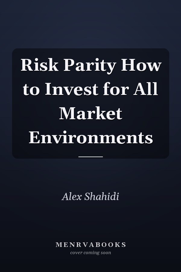 Risk Parity How to Invest for All Market Environments