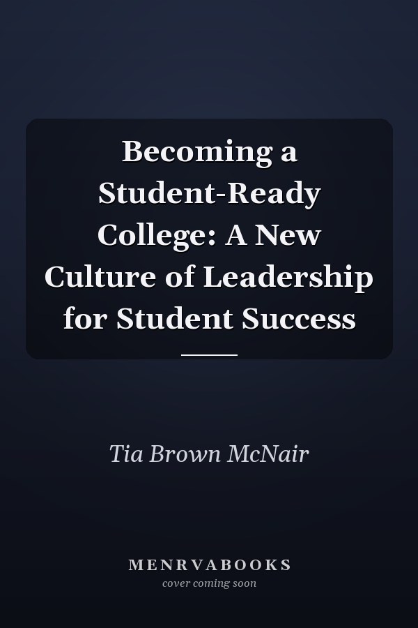 Becoming a Student-Ready College: A New Culture of Leadership for Student Success