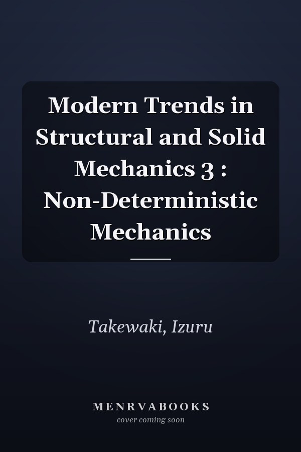 Modern Trends in Structural and Solid Mechanics 3 : Non-Deterministic Mechanics