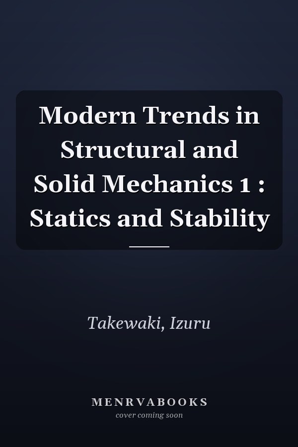Modern Trends in Structural and Solid Mechanics 1 : Statics and Stability