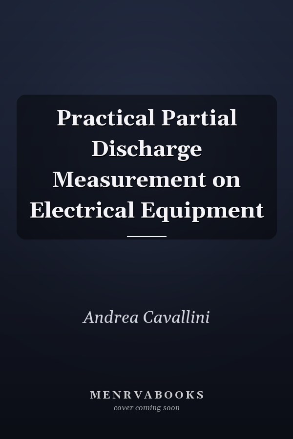 Practical Partial Discharge Measurement on Electrical Equipment