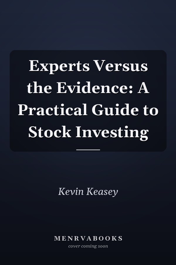 Experts Versus the Evidence: A Practical Guide to Stock Investing