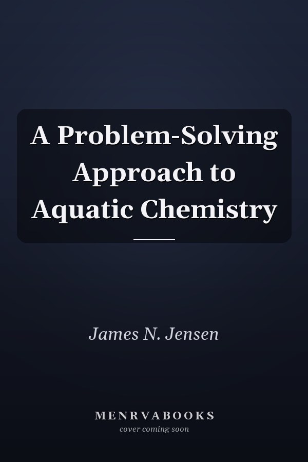 A Problem-Solving Approach to Aquatic Chemistry